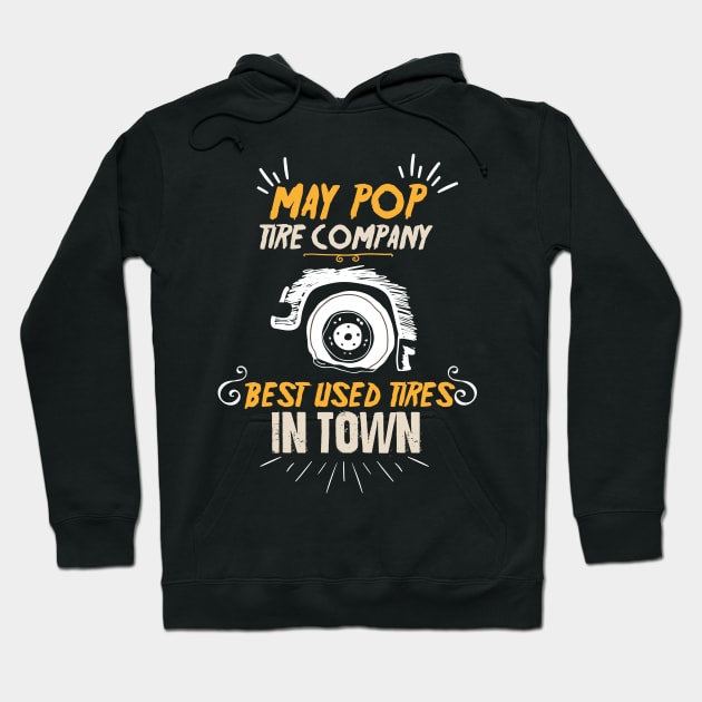 May Pop Tire Company Best Used Tires Hoodie by JawJecken